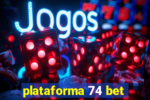 plataforma 74 bet